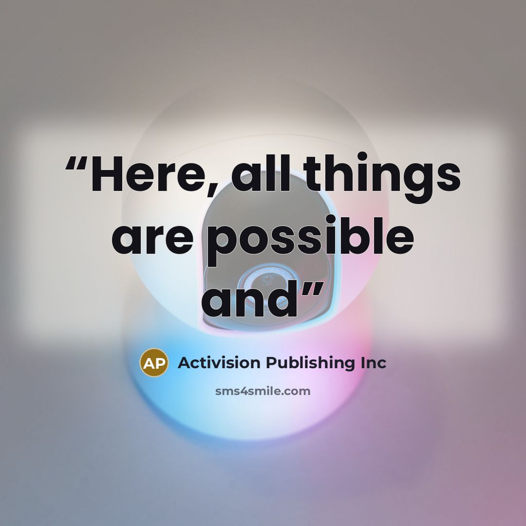 “Here, all things are possible and” quote by Activision Publishing Inc