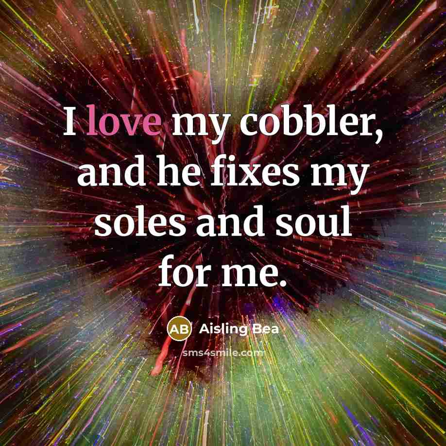 “I love my cobbler, and he fixes my soles and…” quote by Aisling Bea