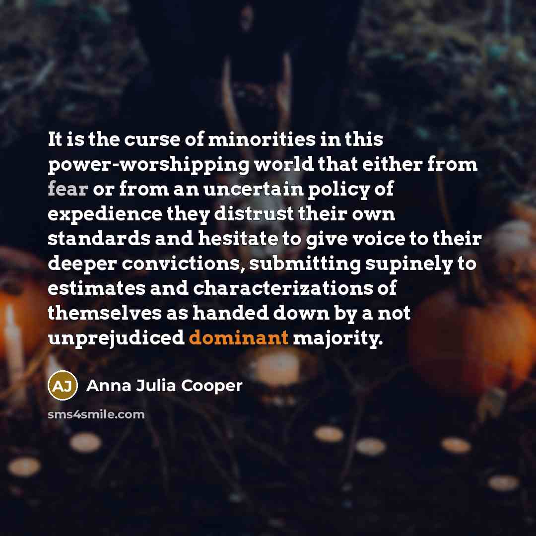 “It is the curse of minorities in this power-worshipping world…” quote by Anna Julia Cooper