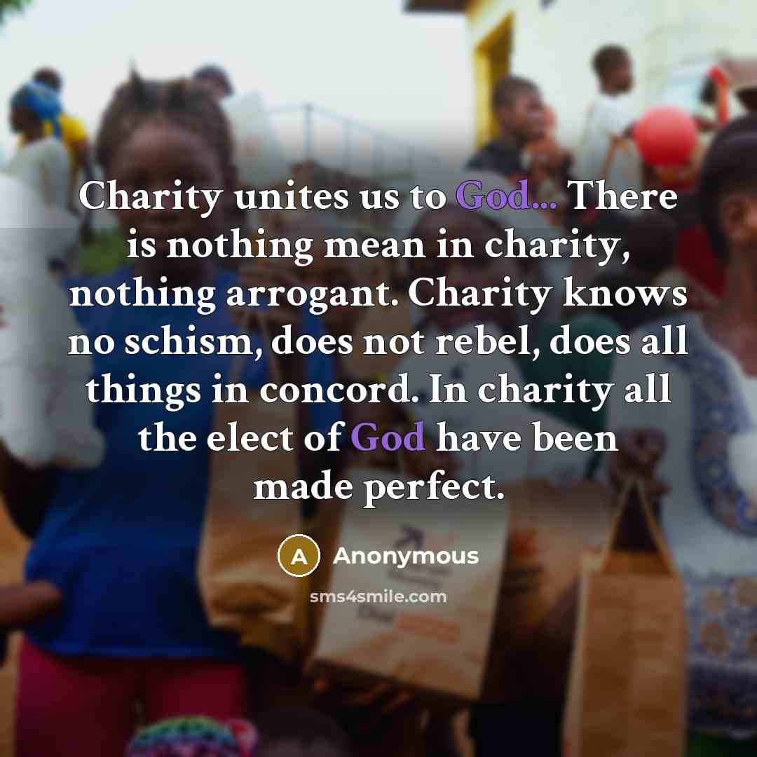 “Charity unites us to God... There is nothing mean in…” quote by Anonymous