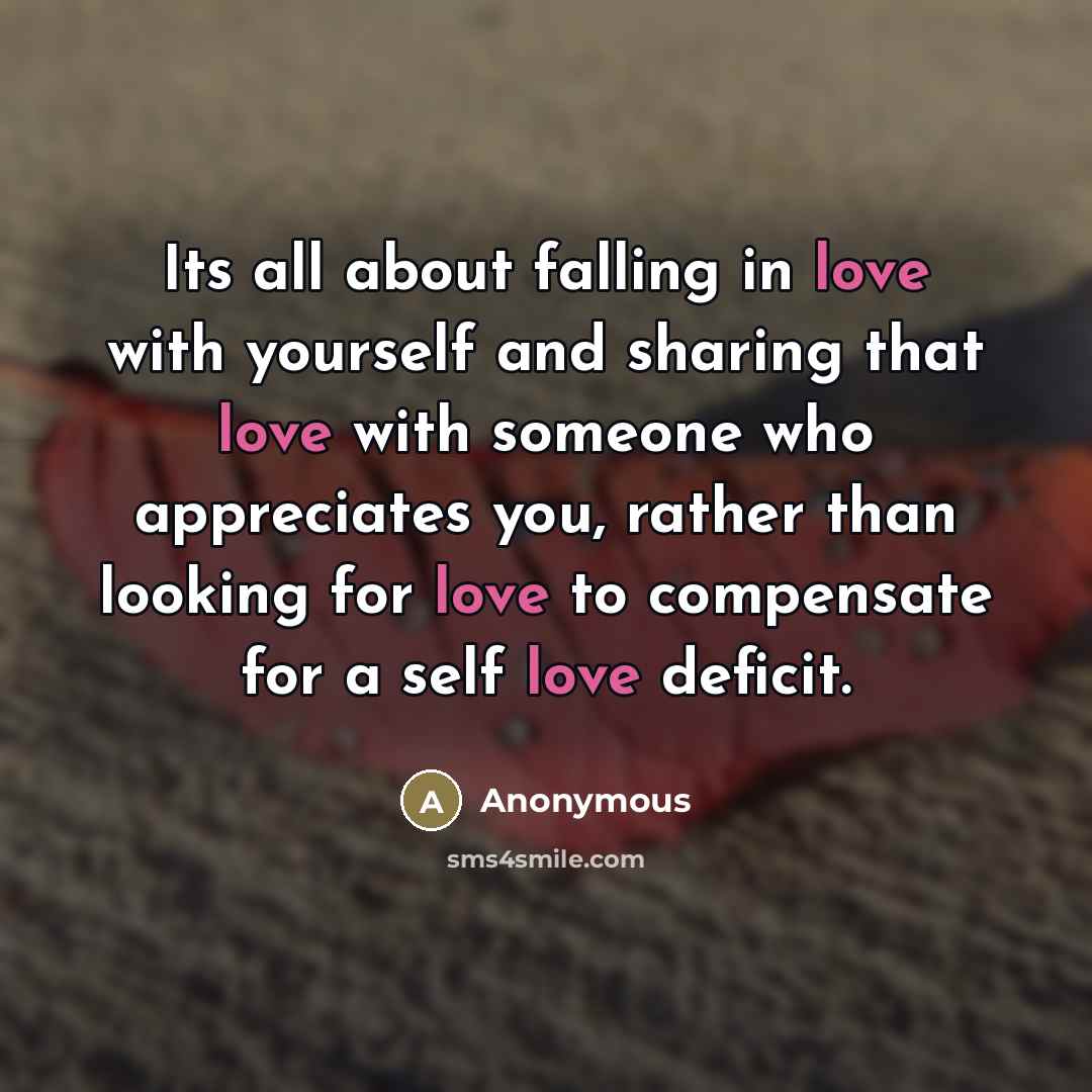 “Its all about falling in love with yourself and sharing…” quote by Anonymous