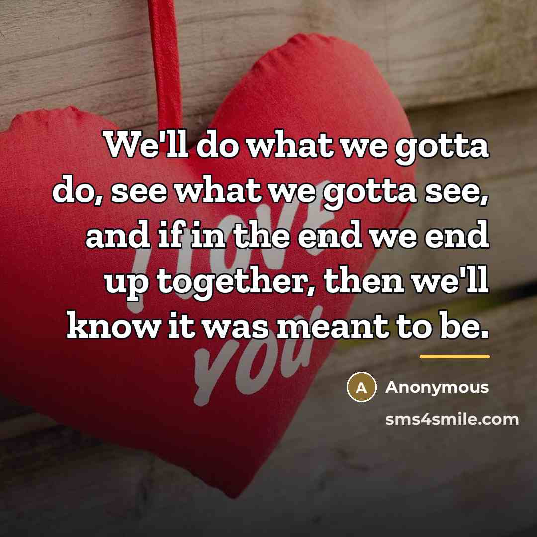 “We'll do what we gotta do, see what we gotta…” quote by Anonymous