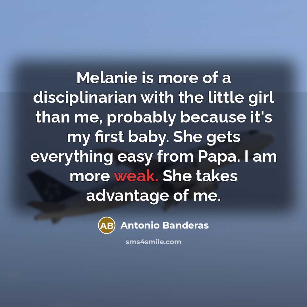 “Melanie is more of a disciplinarian with the little girl…” quote by Antonio Banderas