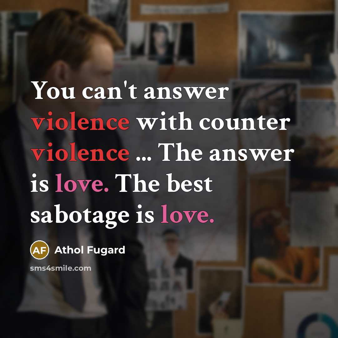 “You can't answer violence with counter violence ... The answer…” quote by Athol Fugard