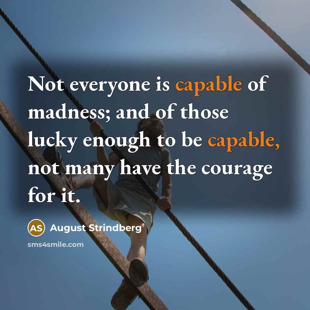“Not everyone is capable of madness; and of those lucky…” quote by August Strindberg