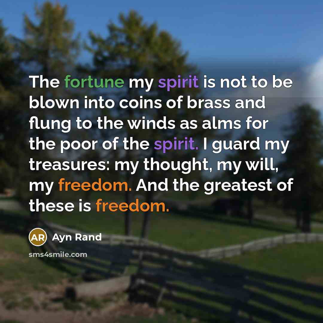 “The fortune my spirit is not to be blown into…” quote by Ayn Rand