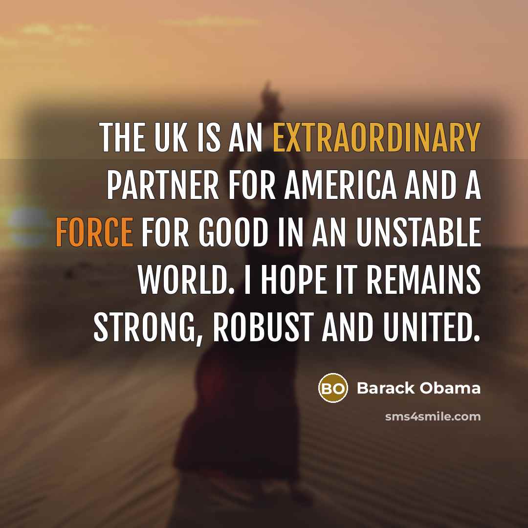 “The UK is an extraordinary partner for America and a…” quote by Barack Obama