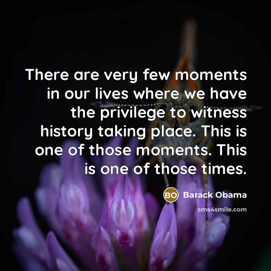 “There are very few moments in our lives where we…” quote by Barack Obama