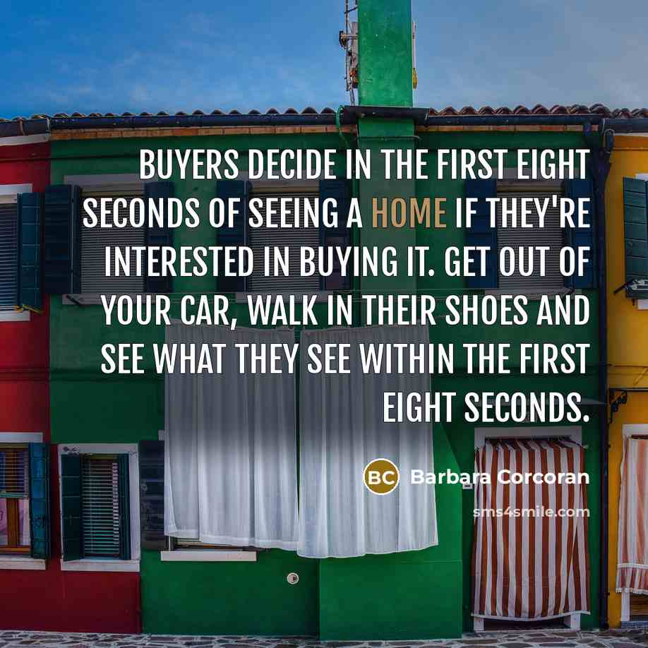 “Buyers decide in the first eight seconds of seeing a…” quote by Barbara Corcoran