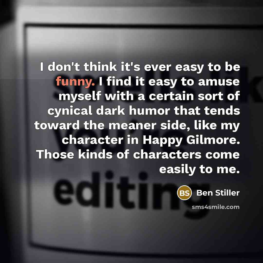 “I don't think it's ever easy to be funny. I…” quote by Ben Stiller