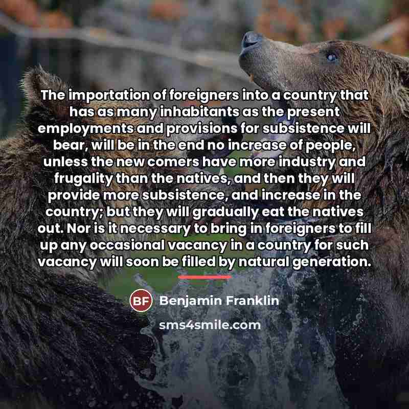 “The importation of foreigners into a country that has as…” quote by Benjamin Franklin