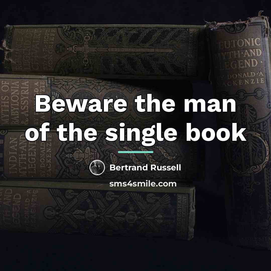 “Beware the man of the single book…” quote by Bertrand Russell