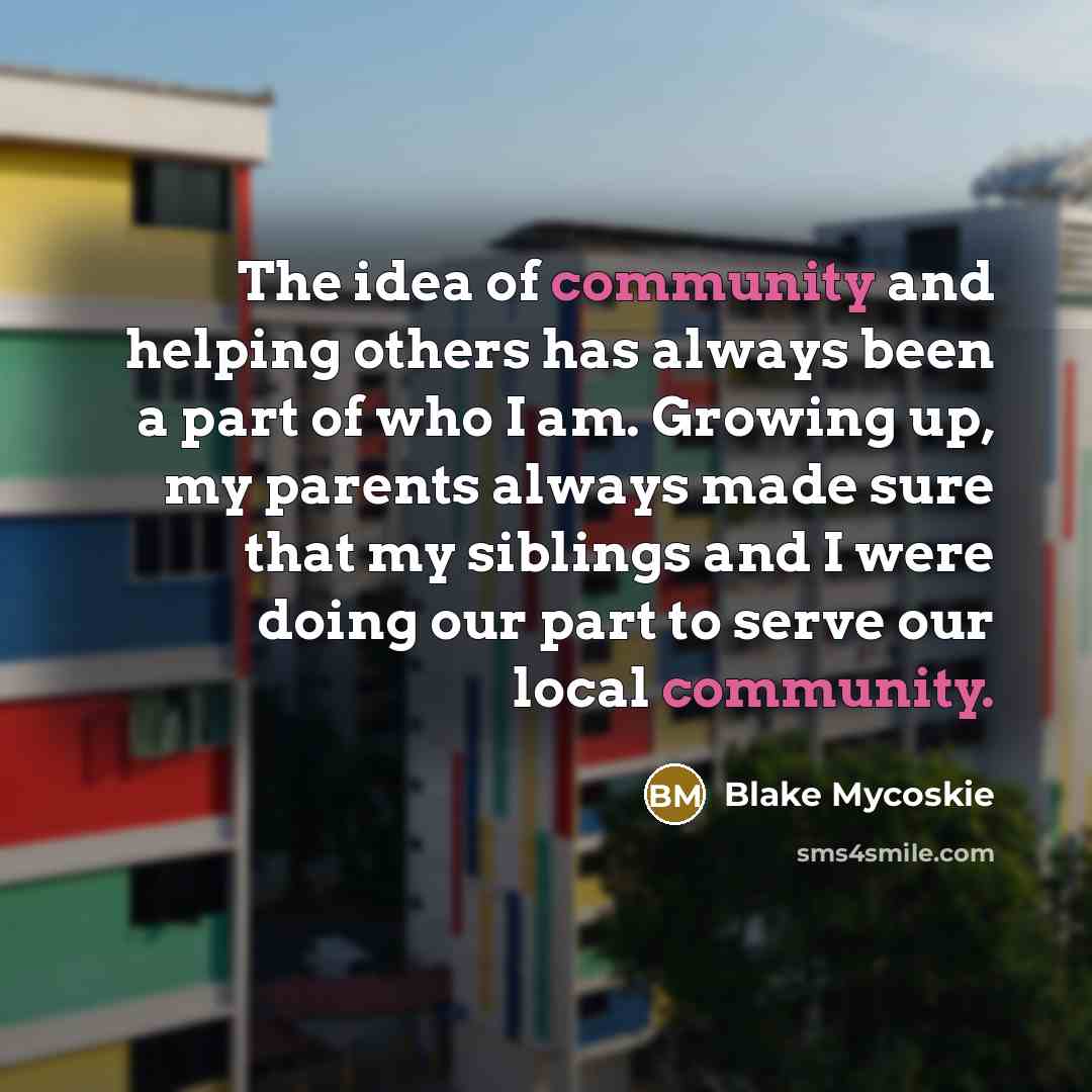 “The idea of community and helping others has always been…” quote by Blake Mycoskie