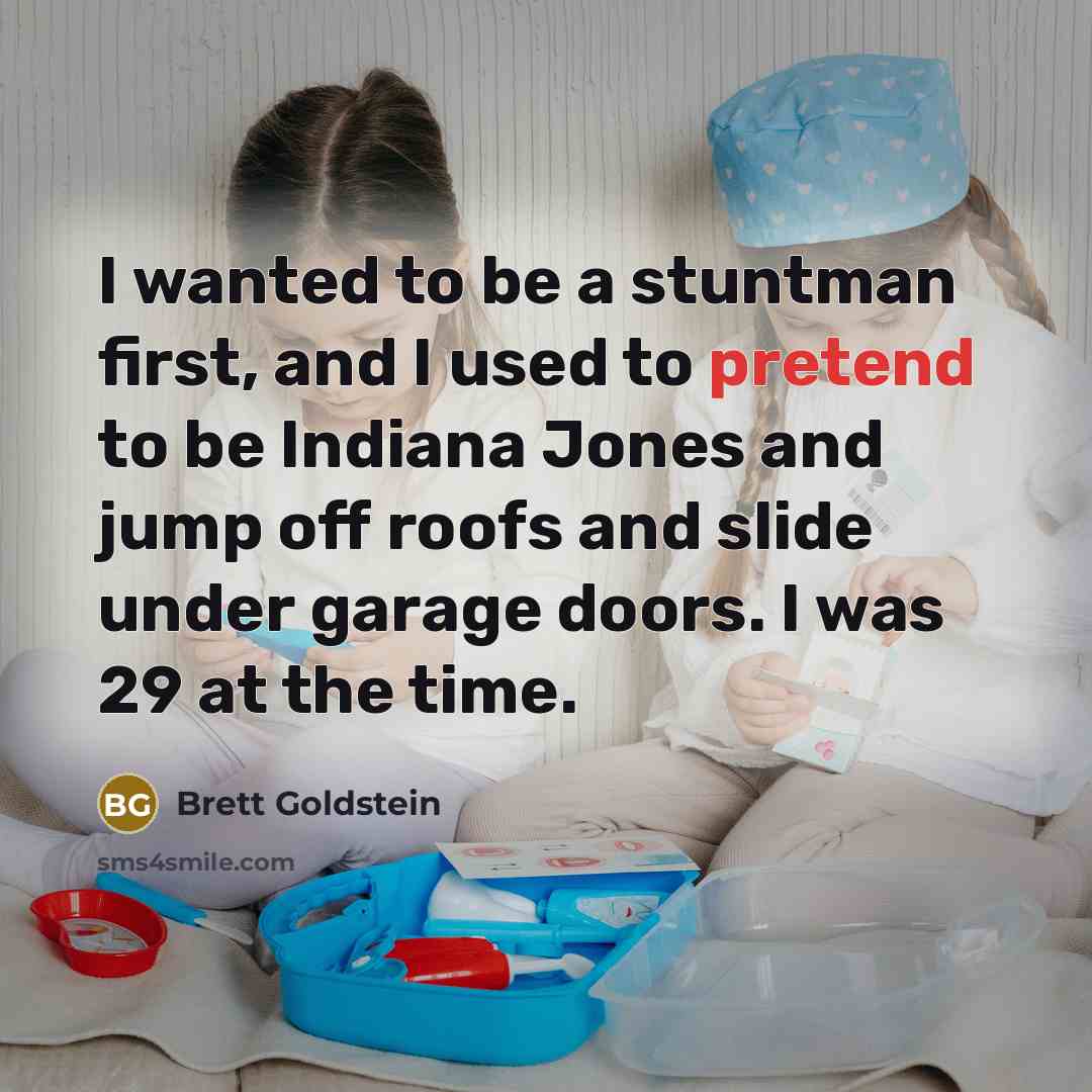 “I wanted to be a stuntman first, and I used…” quote by Brett Goldstein