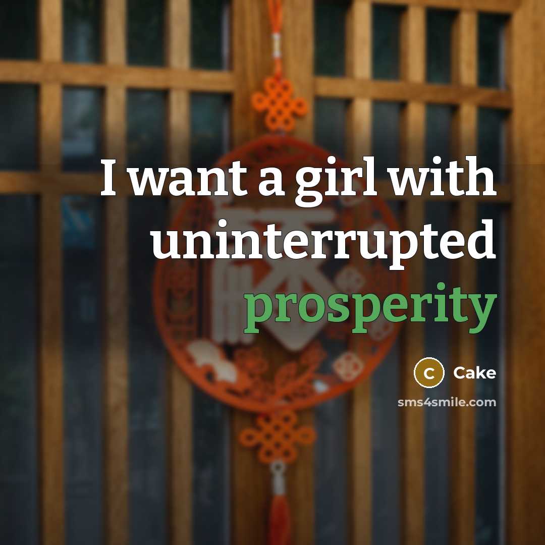 “I want a girl with uninterrupted prosperity” quote by Cake