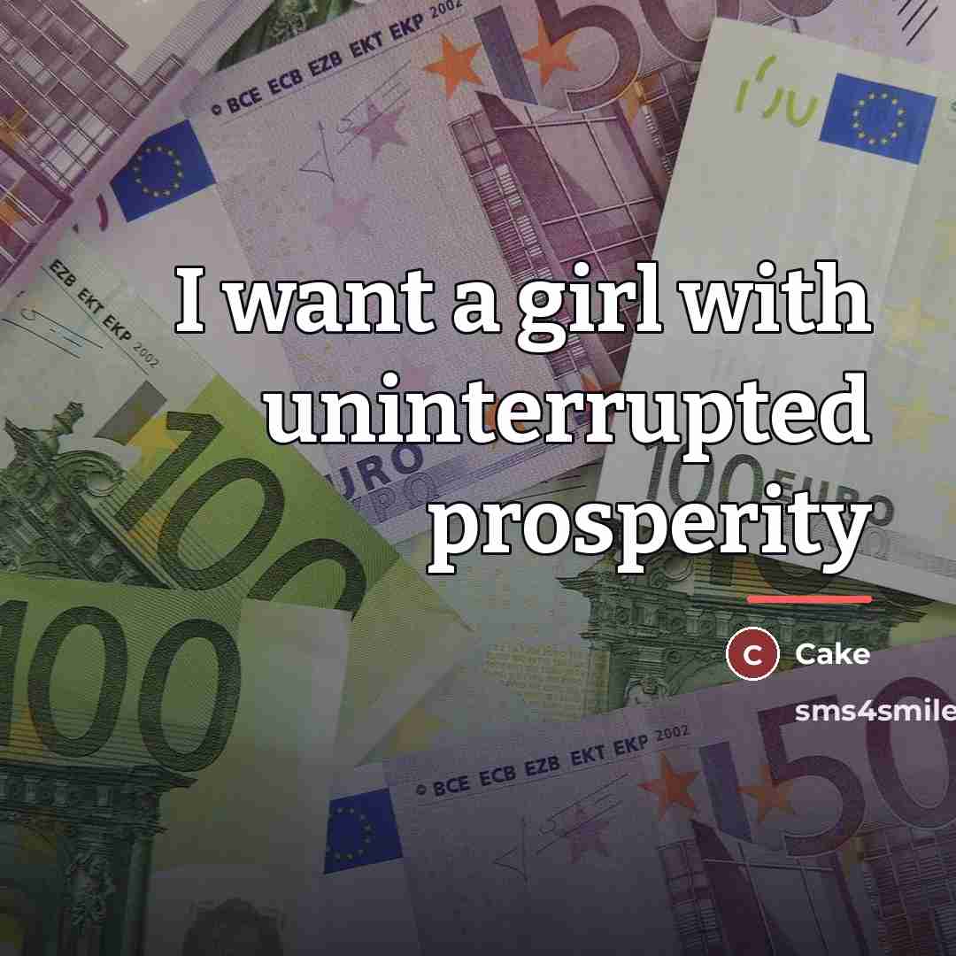 “I want a girl with uninterrupted prosperity…” quote by Cake