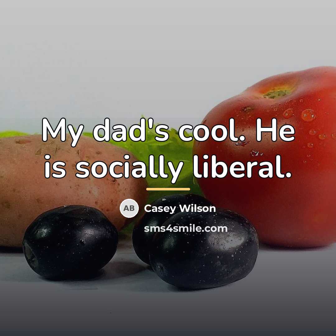 “My dad's cool. He is socially liberal.…” quote by Casey Wilson