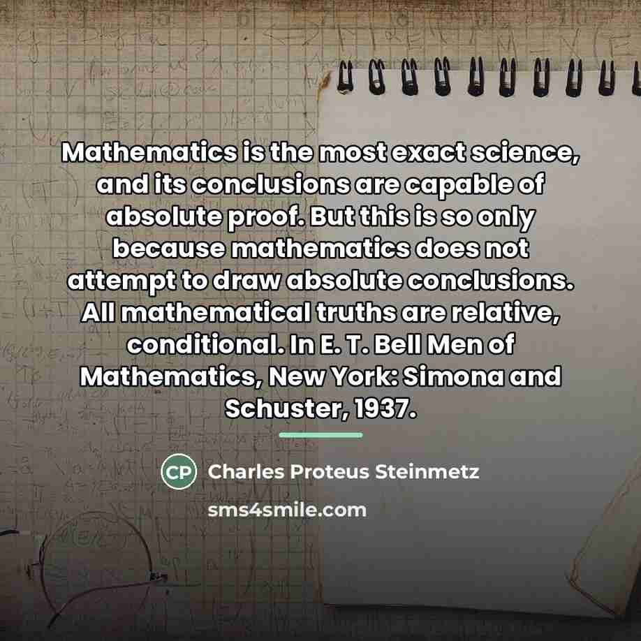 “Mathematics is the most exact science, and its conclusions are…” quote by Charles Proteus Steinmetz