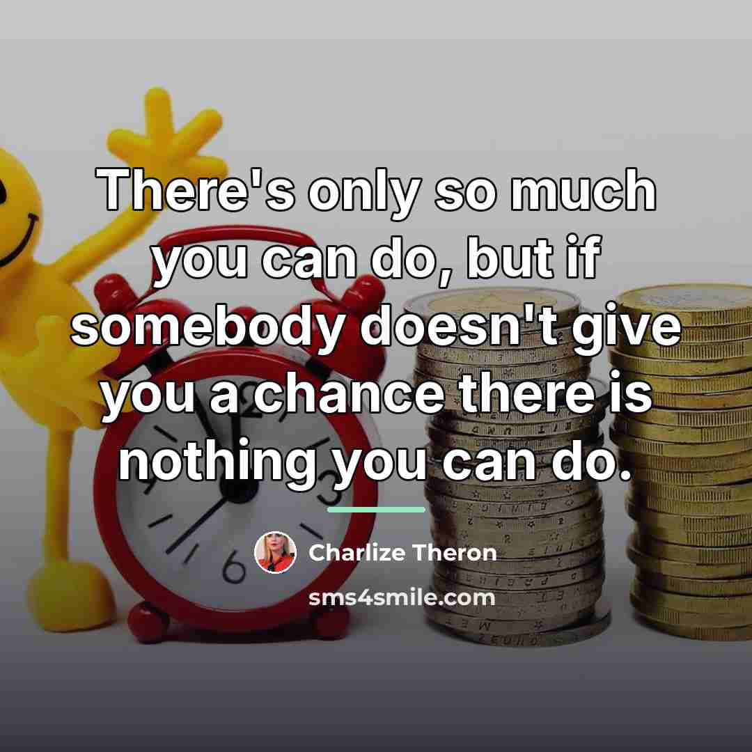 “There's only so much you can do, but if somebody…” quote by Charlize Theron
