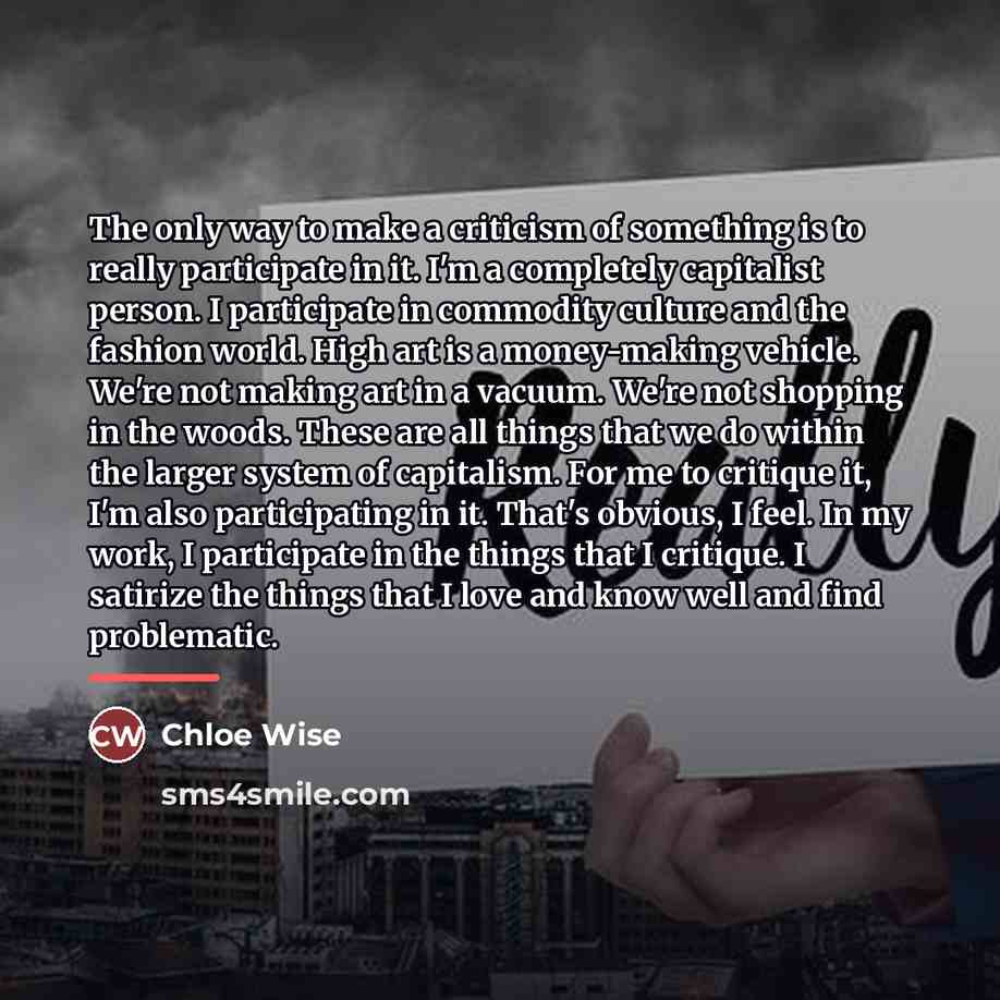 “The only way to make a criticism of something is…” quote by Chloe Wise