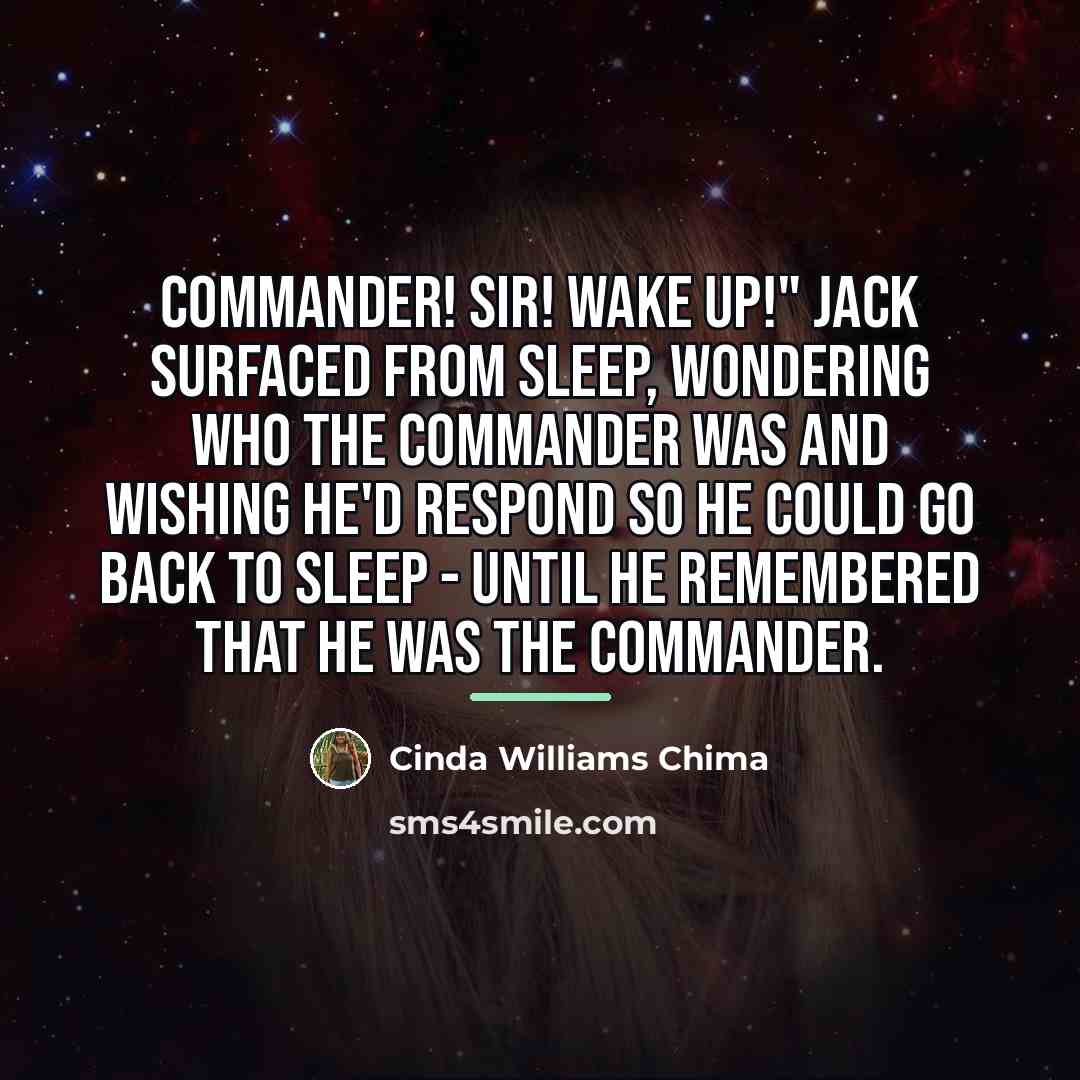 “Commander! Sir! Wake up!" Jack surfaced from sleep, wondering who…” quote by Cinda Williams Chima