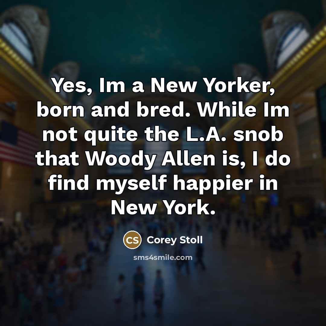 “Yes, Im a New Yorker, born and bred. While Im…” quote by Corey Stoll