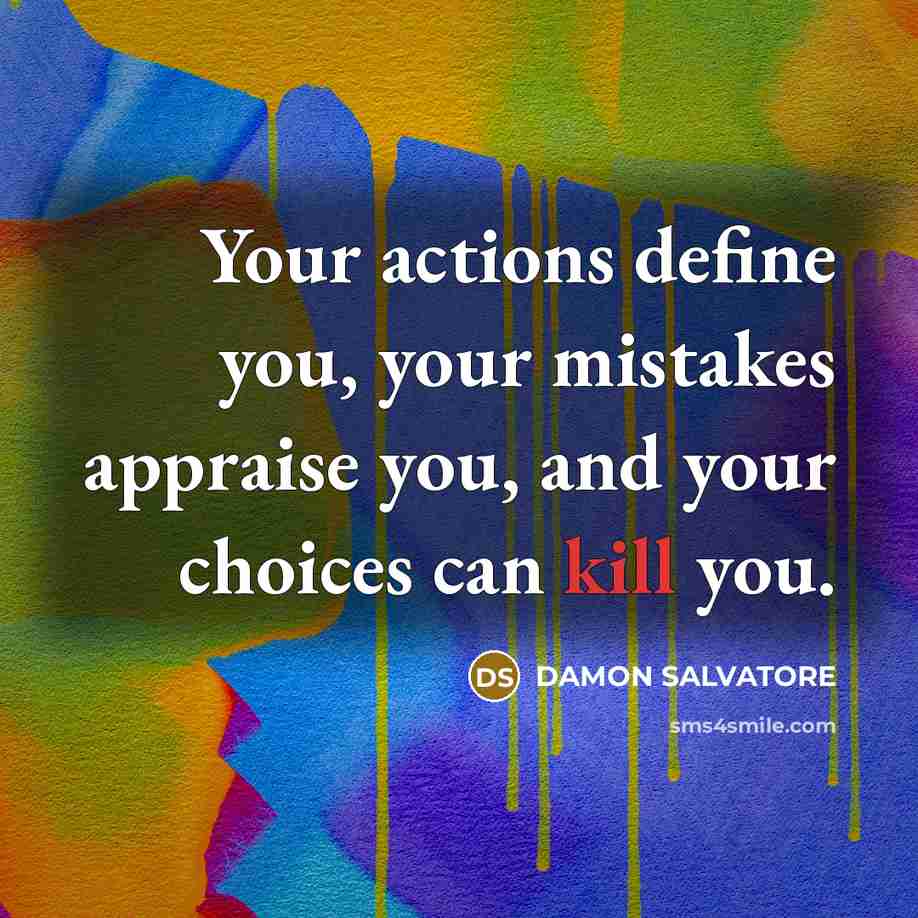 “Your actions define you, your mistakes appraise you, and your…” quote by Damon Salvatore