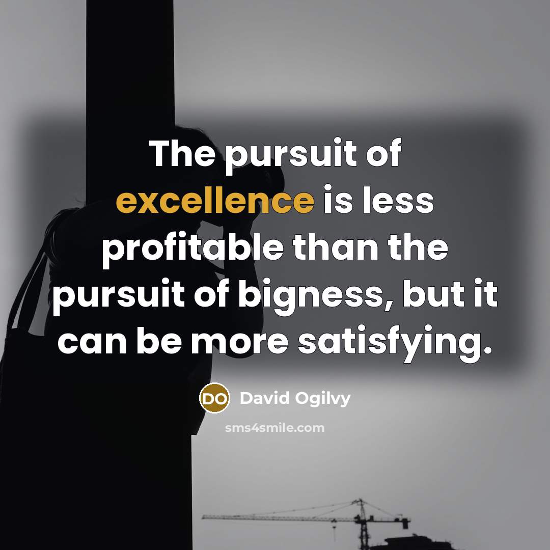 “The pursuit of excellence is less profitable than the pursuit…” quote by David Ogilvy