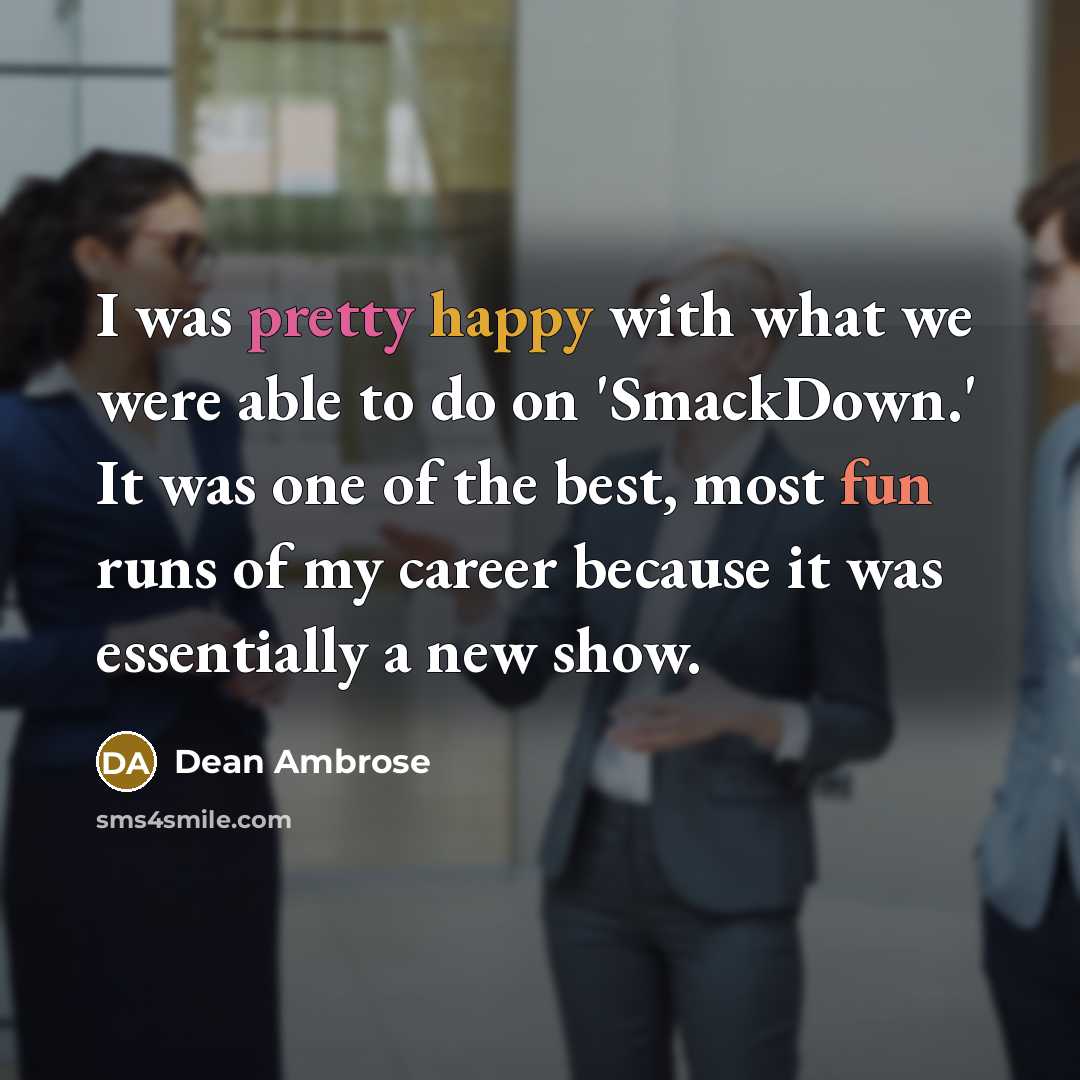 “I was pretty happy with what we were able to…” quote by Dean Ambrose