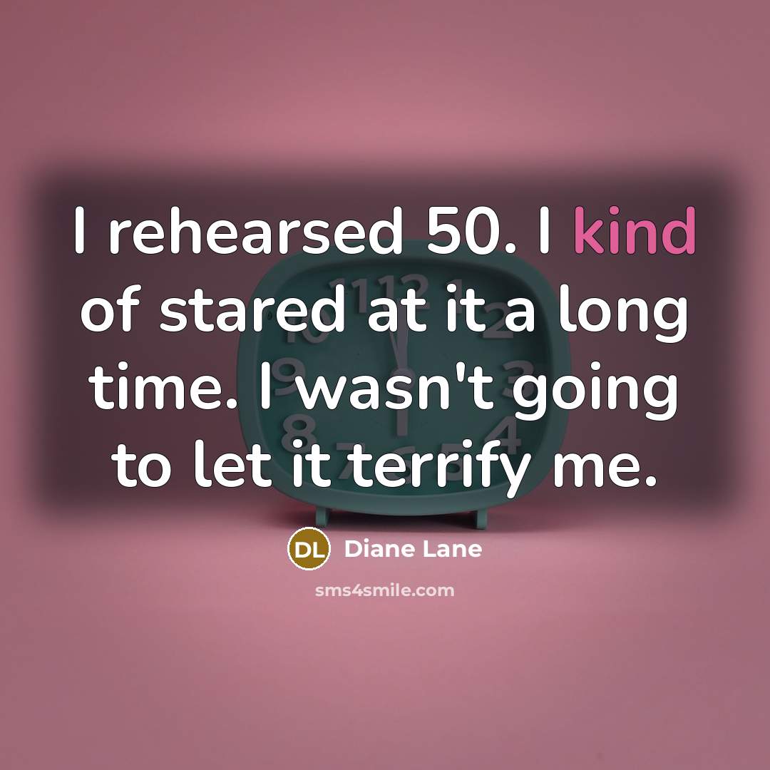 “I rehearsed 50. I kind of stared at it a…” quote by Diane Lane