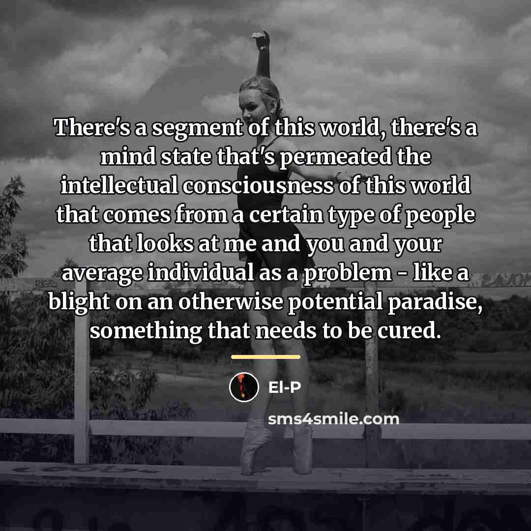 “There's a segment of this world, there's a mind state…” quote by El-P