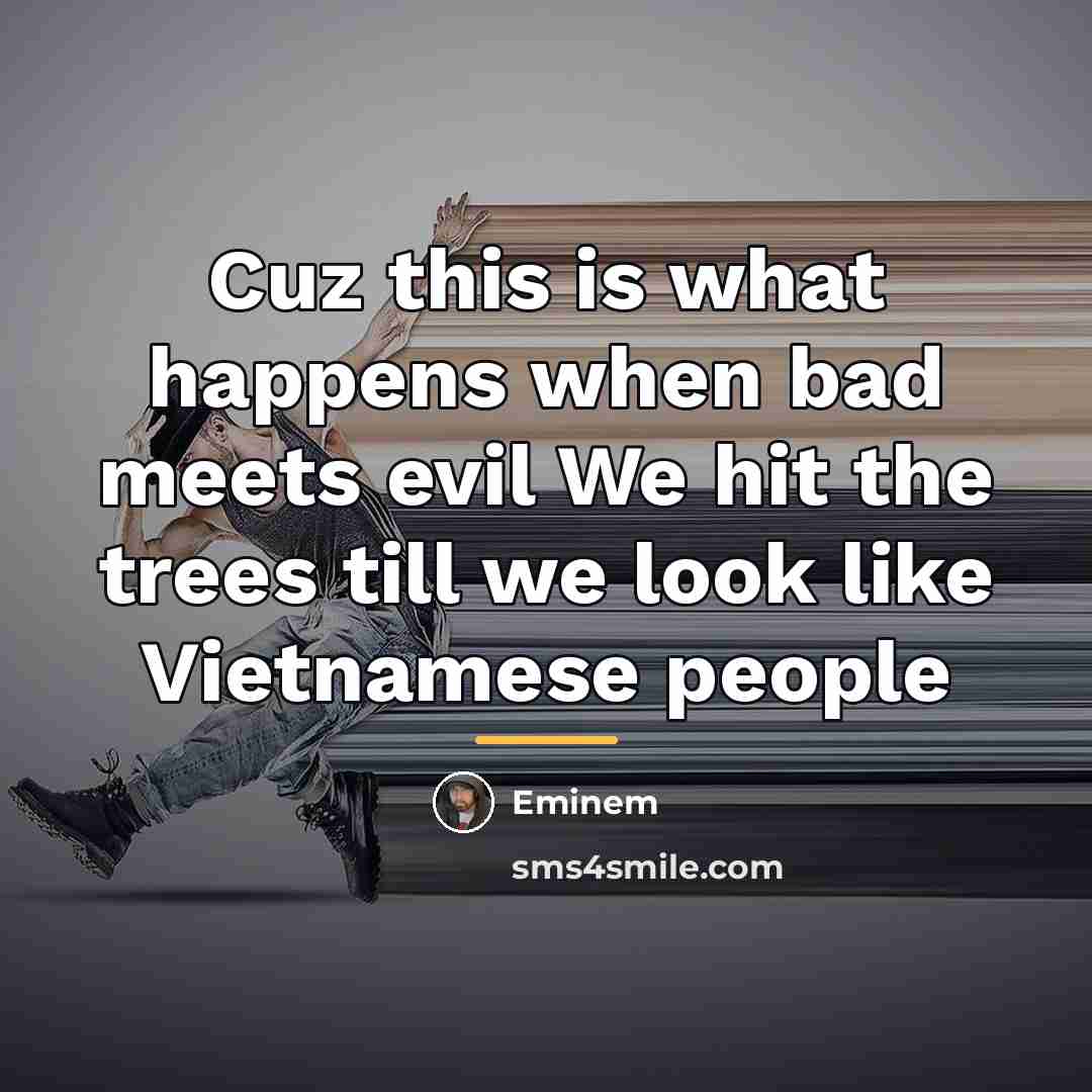 “Cuz this is what happens when bad meets evil We…” quote by Eminem