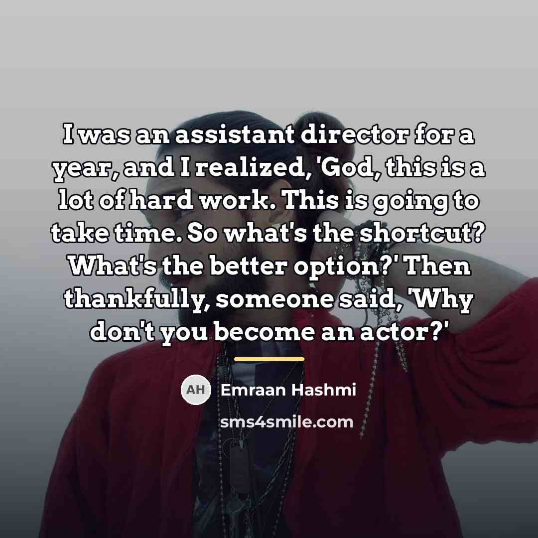 “I was an assistant director for a year, and I…” quote by Emraan Hashmi