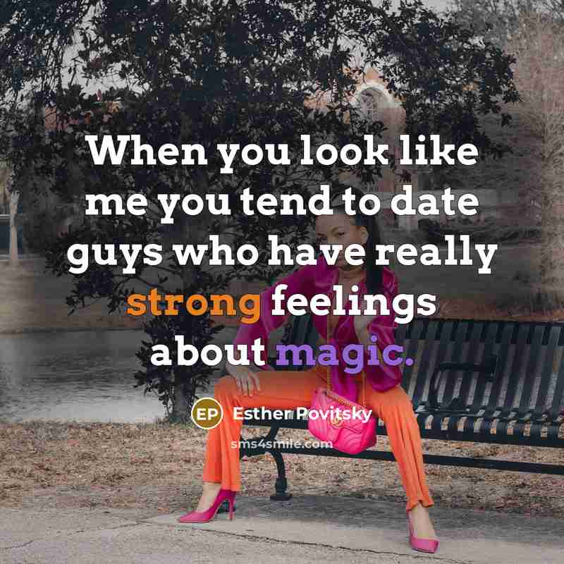 “When you look like me you tend to date guys…” quote by Esther Povitsky
