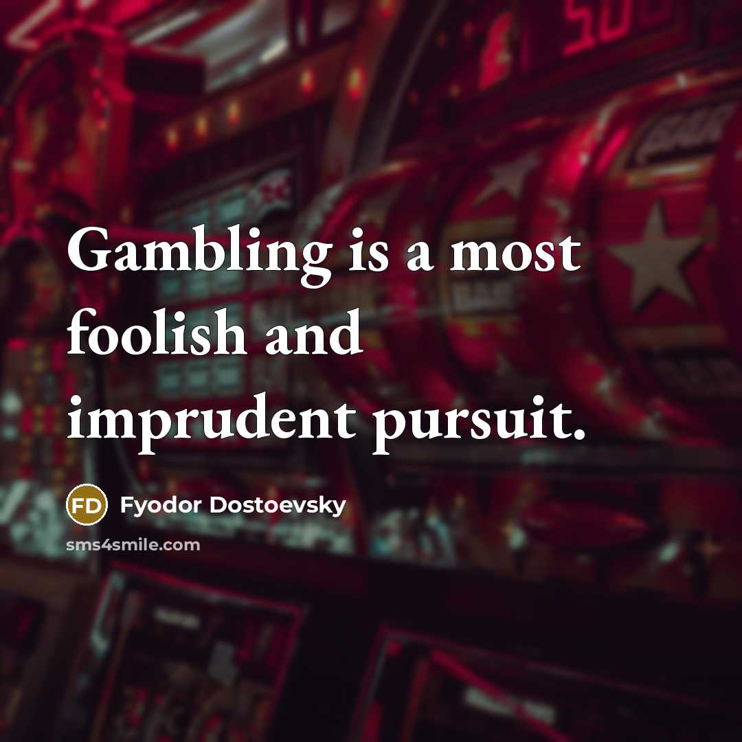 “Gambling is a most foolish and imprudent pursuit.…” quote by Fyodor Dostoevsky