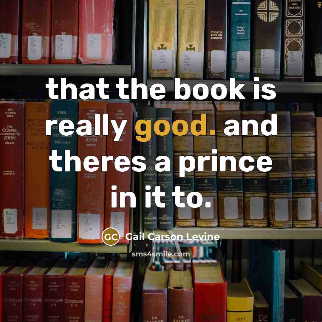 “that the book is really good. and theres a prince…” quote by Gail Carson Levine