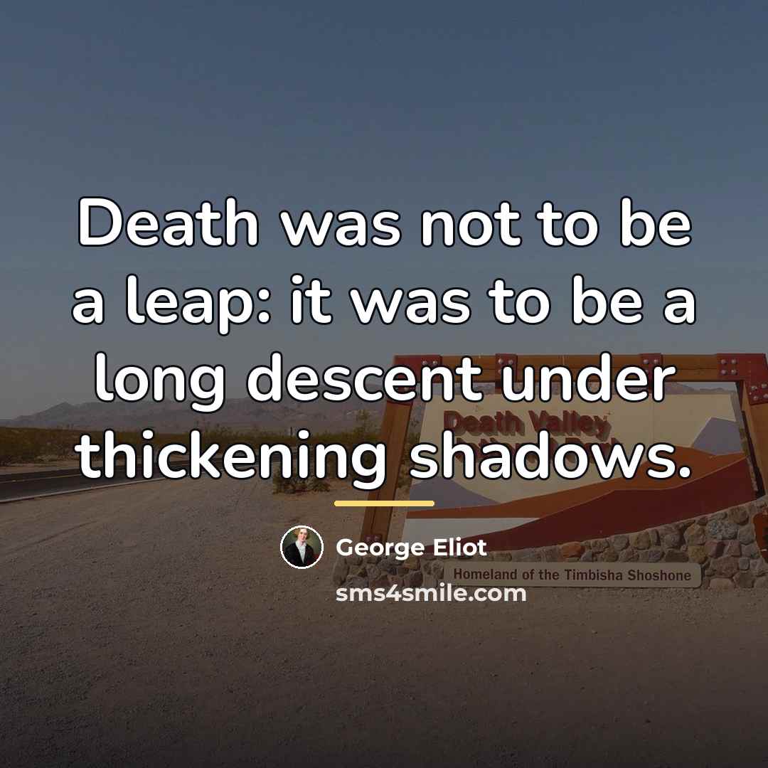 “Death was not to be a leap: it was to…” quote by George Eliot