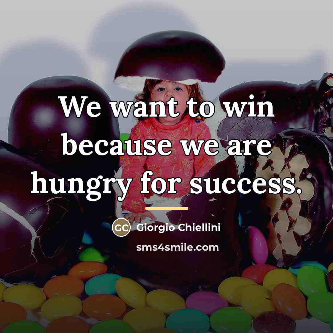 “We want to win because we are hungry for success.…” quote by Giorgio Chiellini