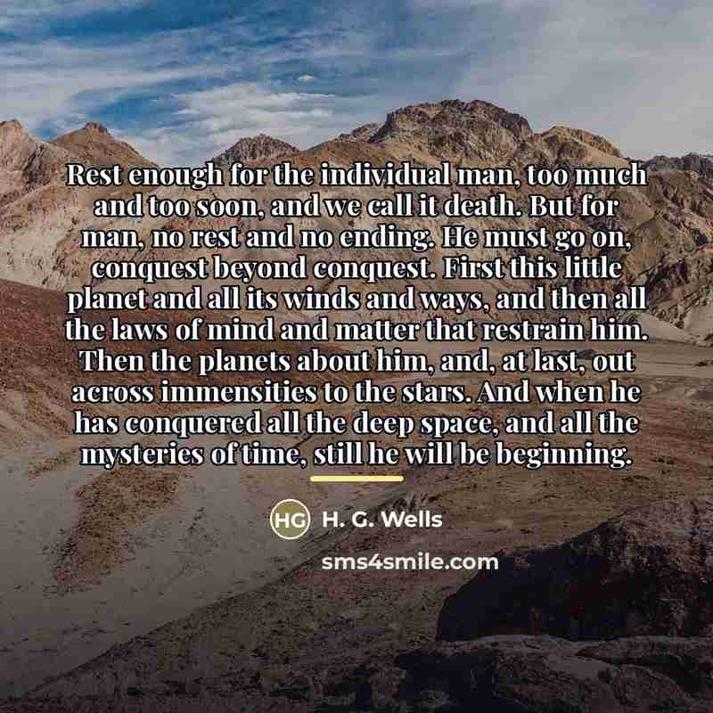“Rest enough for the individual man, too much and too…” quote by H. G. Wells
