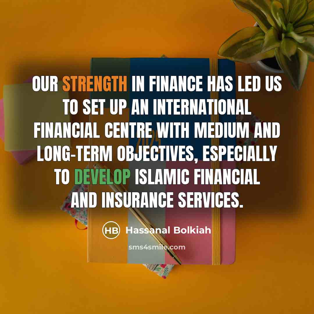 “Our strength in finance has led us to set up…” quote by Hassanal Bolkiah