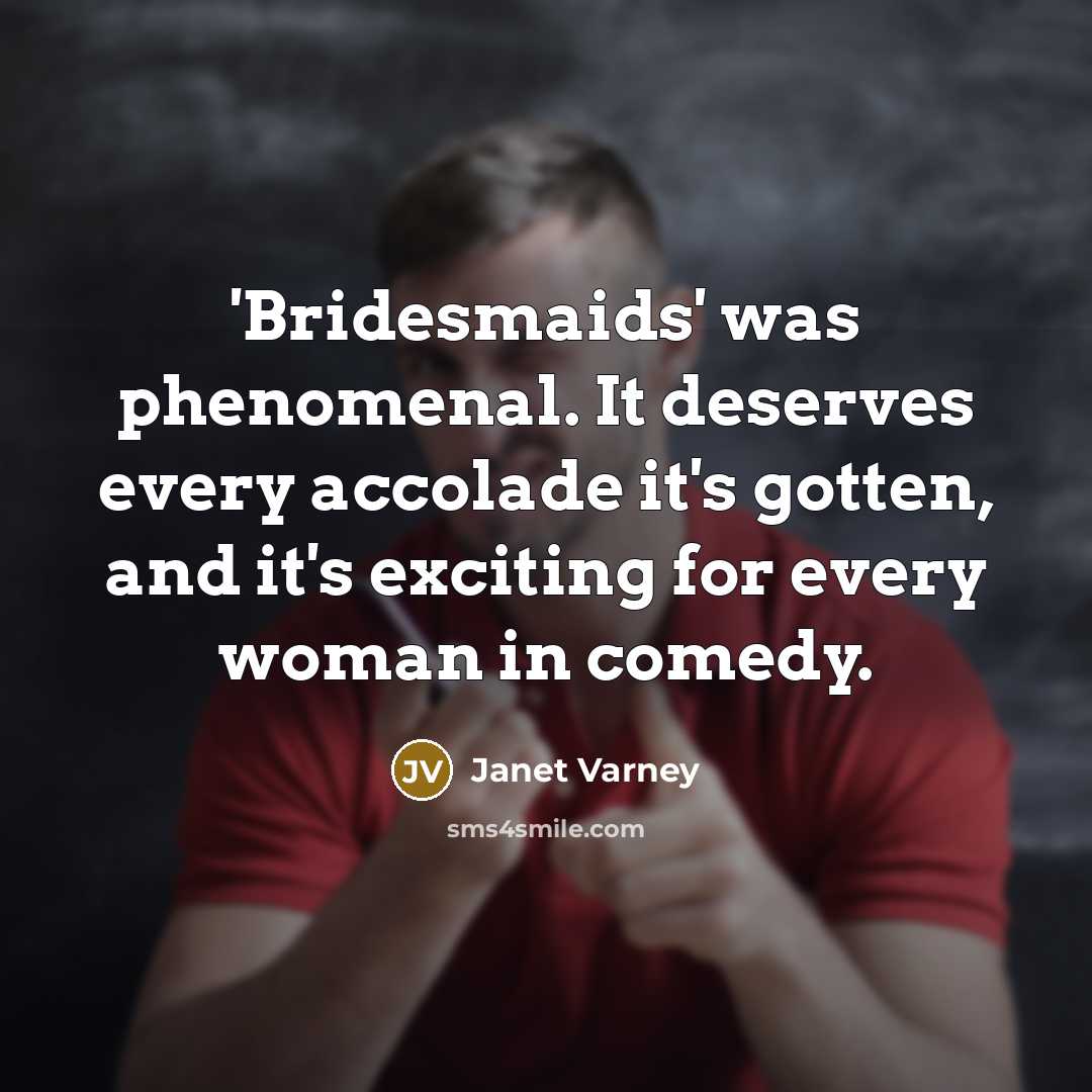 “'Bridesmaids' was phenomenal. It deserves every accolade it's gotten, and…” quote by Janet Varney