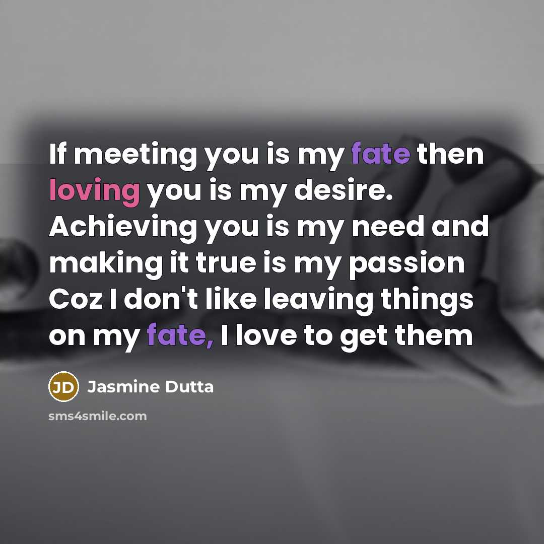 “If meeting you is my fate then loving you is…” quote by Jasmine Dutta