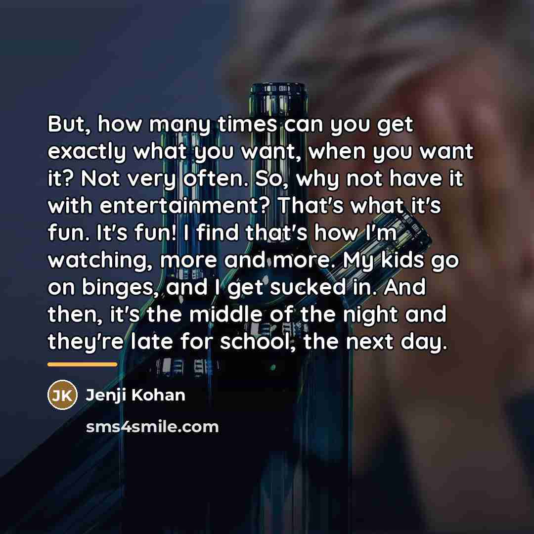 “But, how many times can you get exactly what you…” quote by Jenji Kohan