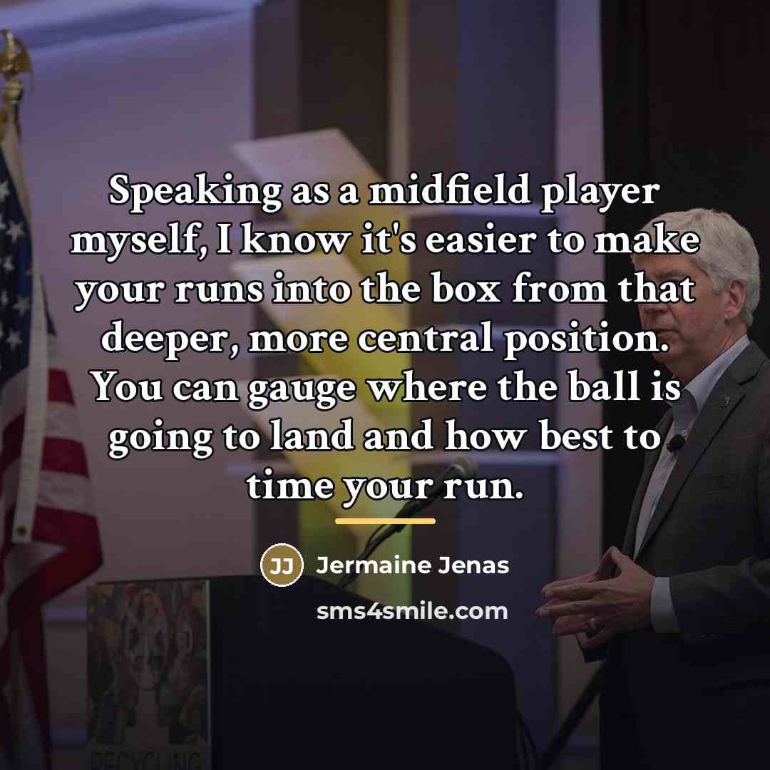 “Speaking as a midfield player myself, I know it's easier…” quote by Jermaine Jenas