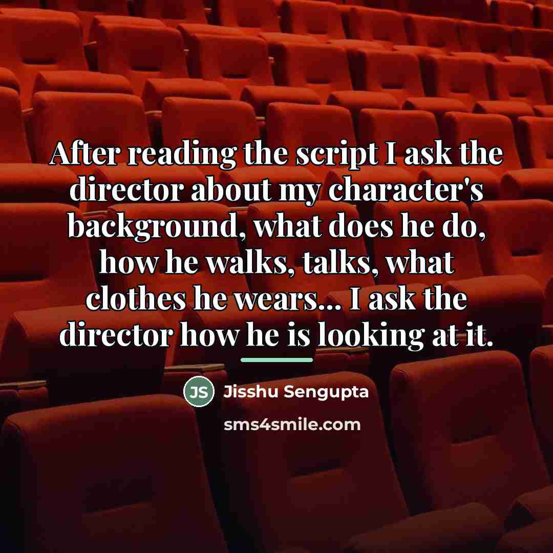 “After reading the script I ask the director about my…” quote by Jisshu Sengupta