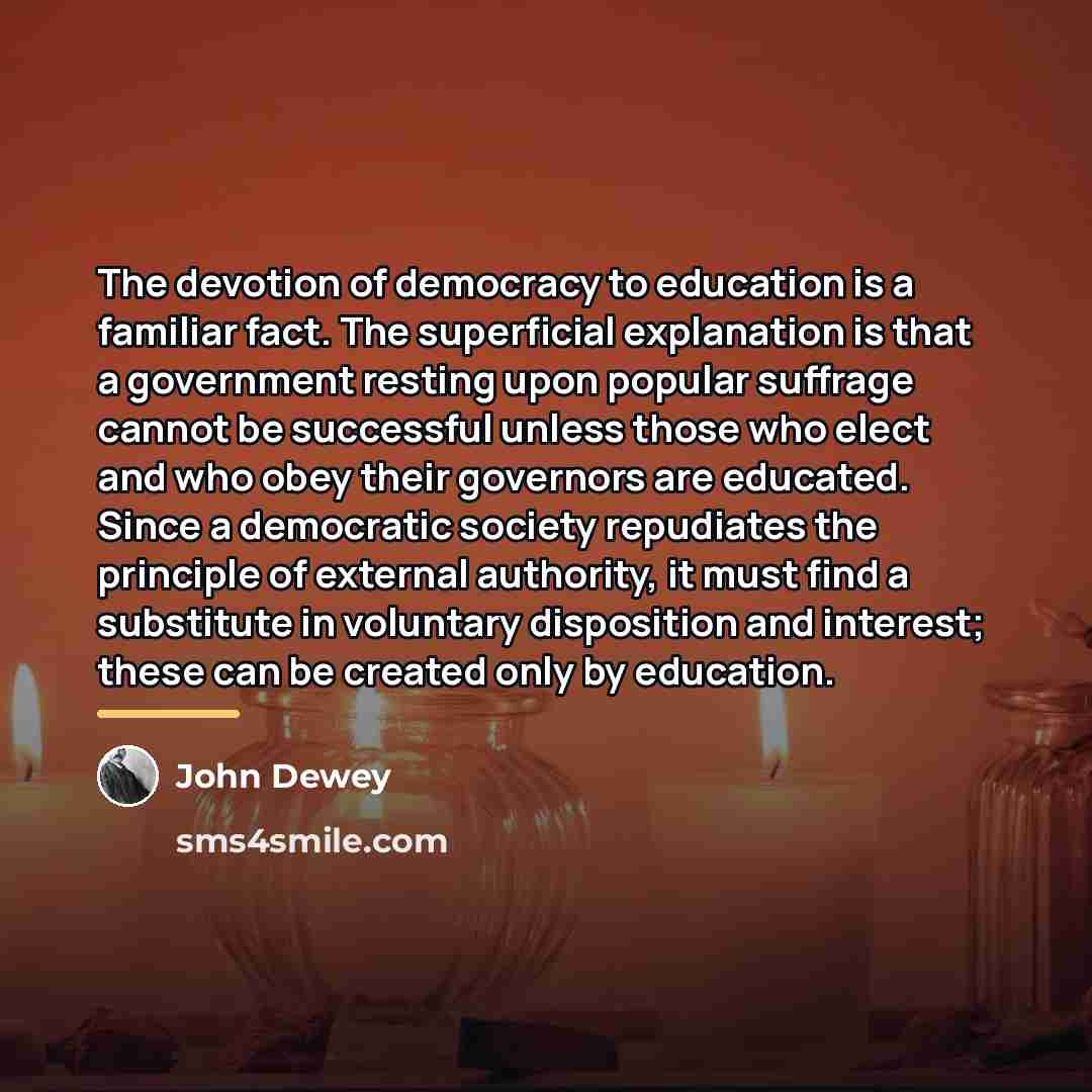 “The devotion of democracy to education is a familiar fact.…” quote by John Dewey