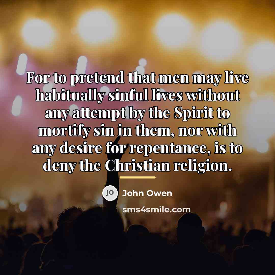 “For to pretend that men may live habitually sinful lives…” quote by John Owen