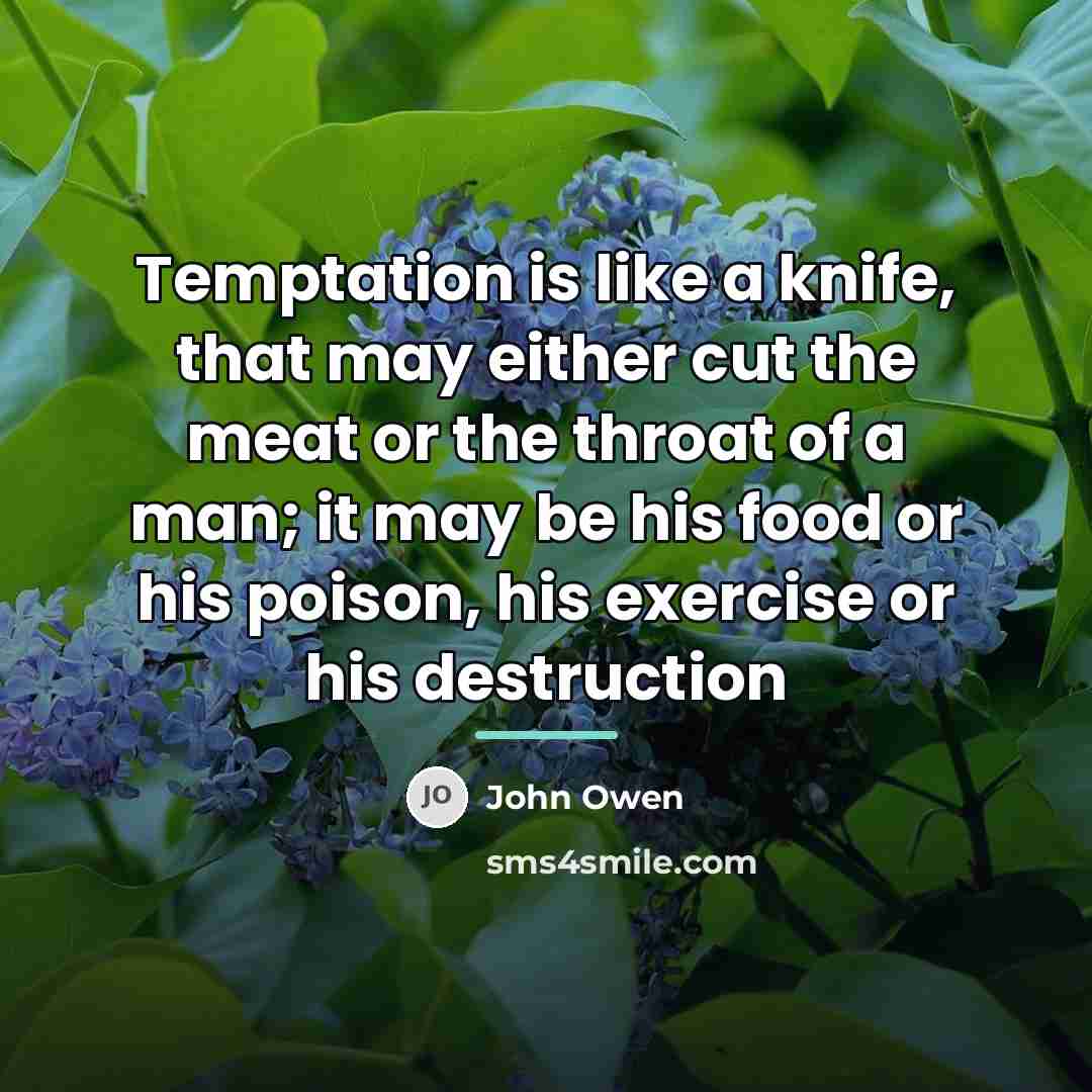 “Temptation is like a knife, that may either cut the…” quote by John Owen