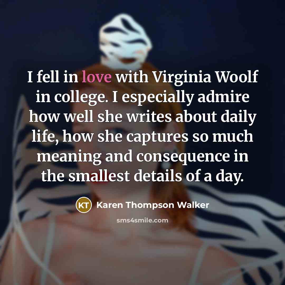 “I fell in love with Virginia Woolf in college. I…” quote by Karen Thompson Walker