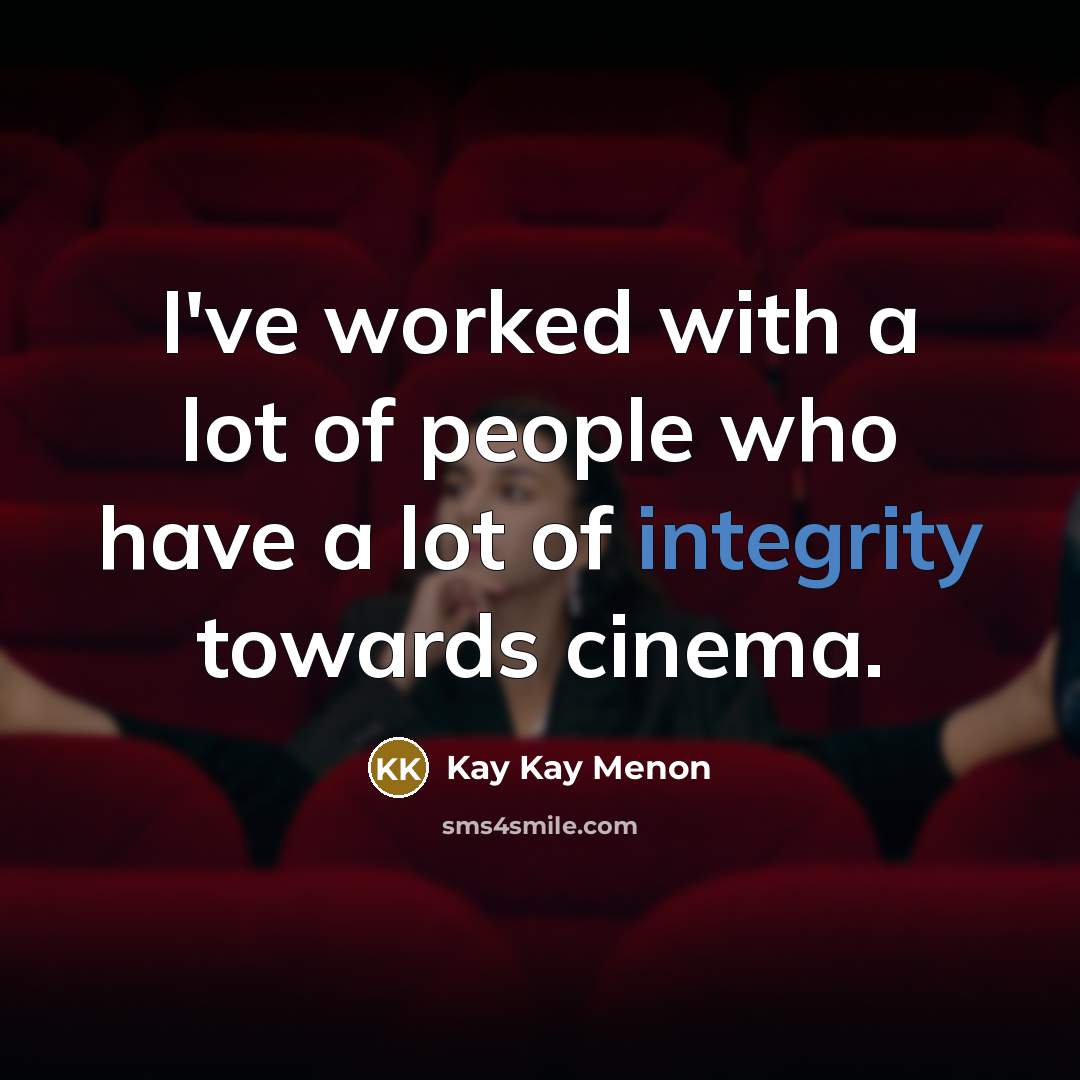 “I've worked with a lot of people who have a…” quote by Kay Kay Menon